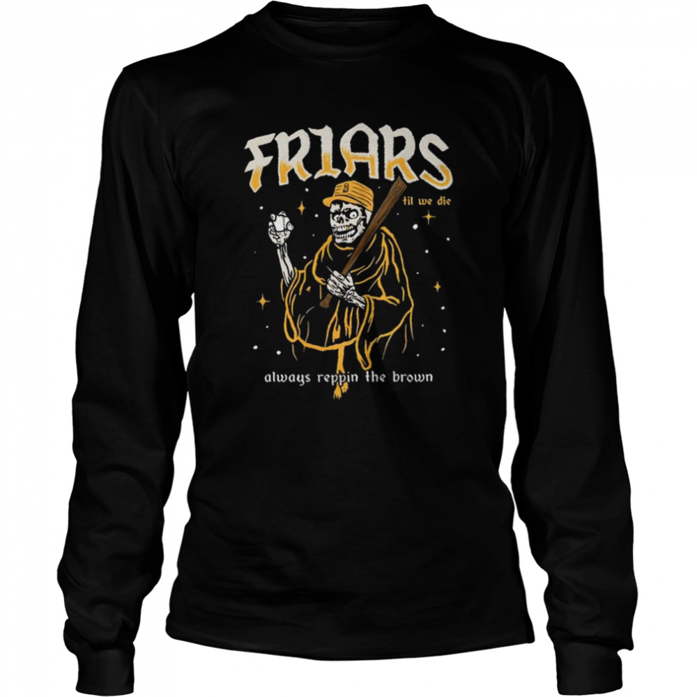 Friars til we die always reppin the brown shirt Long Sleeved T-shirt