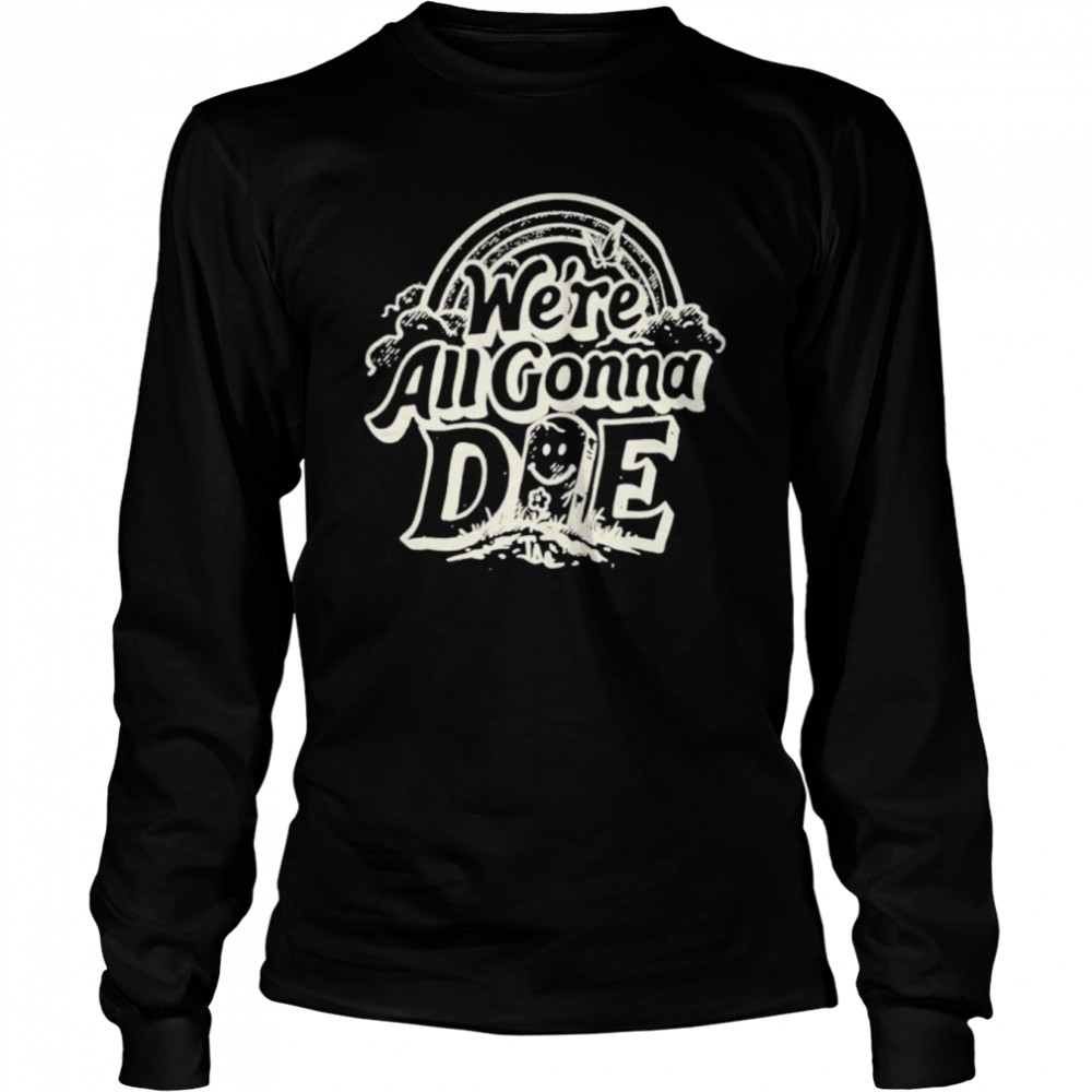 The Amity Affliction We’re All Gonna Die  Long Sleeved T-shirt