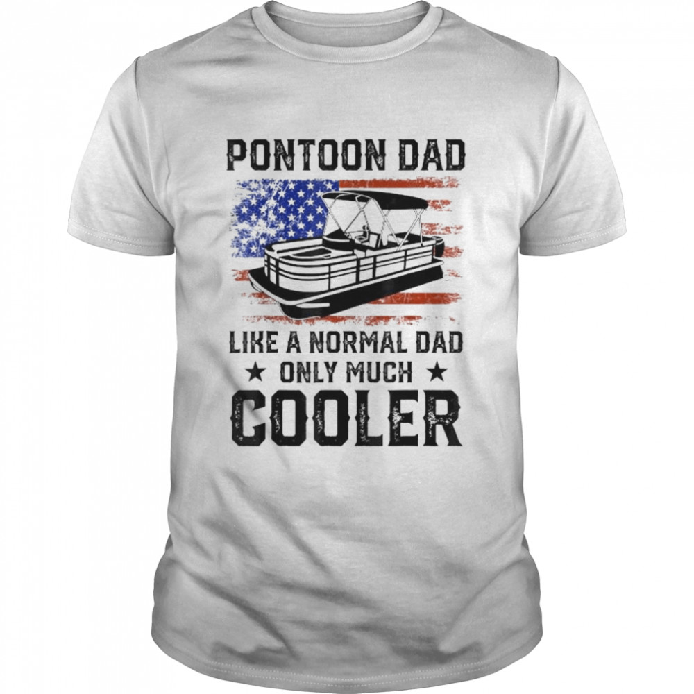 Pontoon dad boating American flag 4th of july fathers day shirt