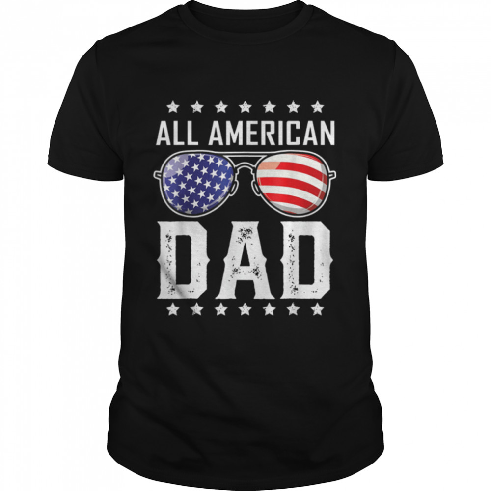 All American Dad Shirt Fourth 4th of July Sunglasses Family T-Shirt B0B4JT2DF4