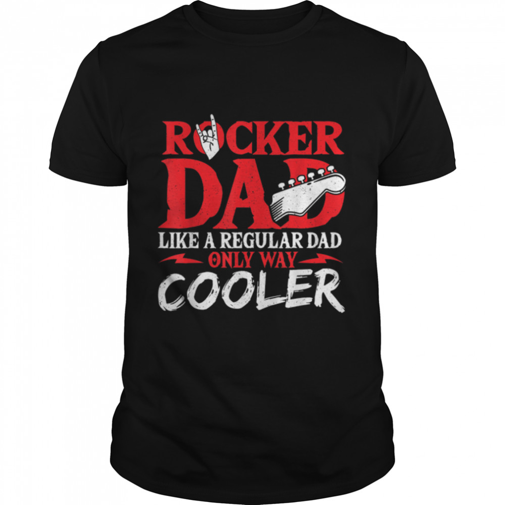 Rocker Dad Like A Regular Dad Only Way Cooler Rock Music T-Shirt B09Z2QNWSR