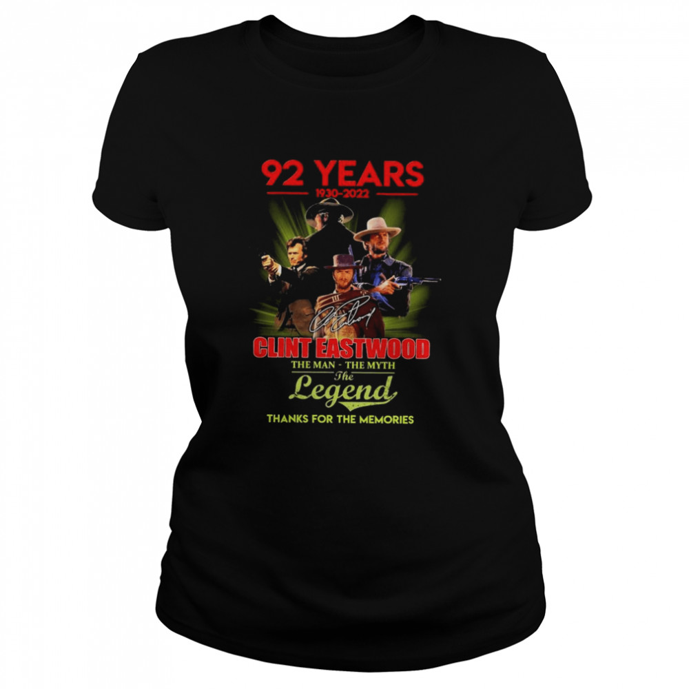 92 years 1930 2022 Clint Eastwood the man the myth the legend thanks for the memories signature shirt Classic Women's T-shirt