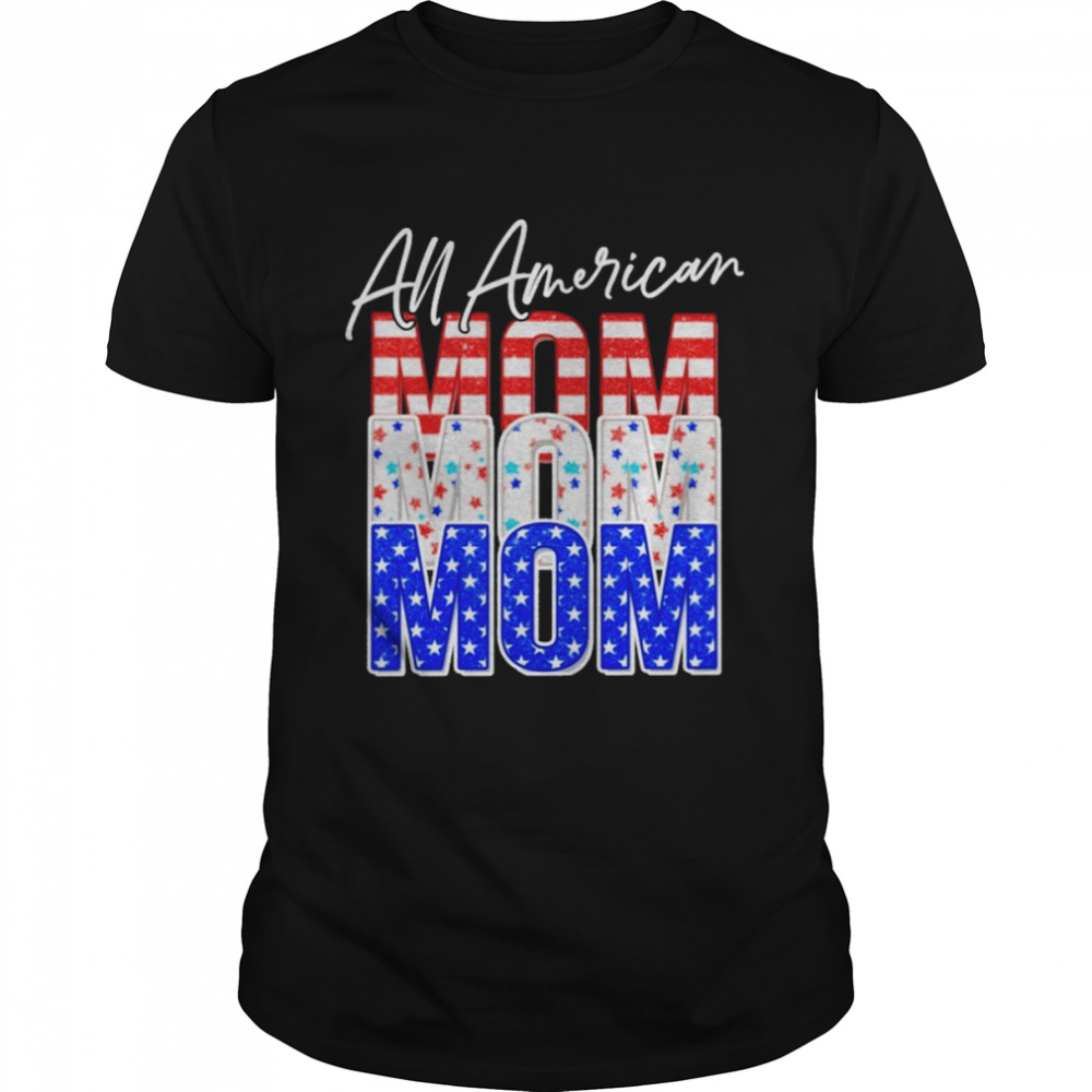 All American Mom Independence Day Shirt