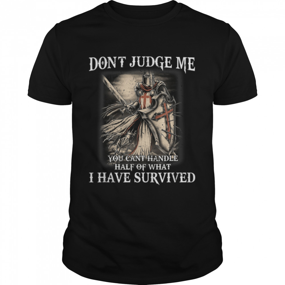 Knight Templar Warrior Of Christ, God Don’t Judge Me, Quote T-Shirt B09Z62XQPM