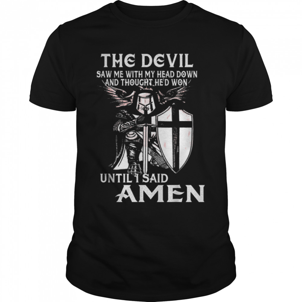 Knights Templar The Devil Saw Me Until I Said Amen Crusader T-Shirt B09VPXCCVS