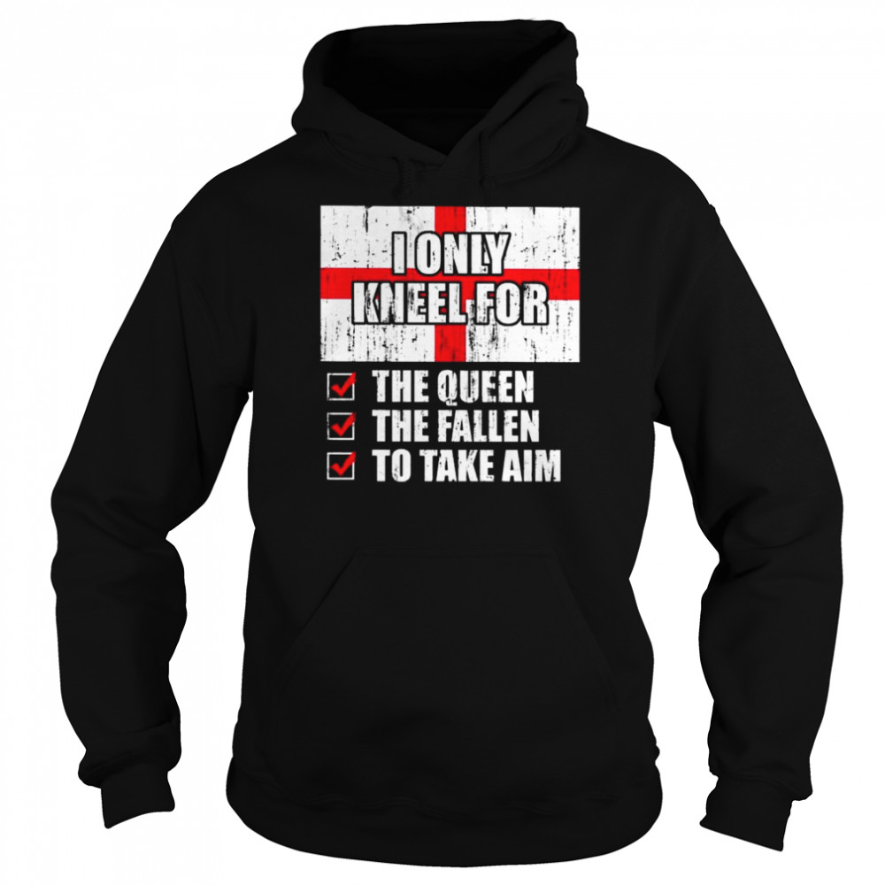 2022 I Only Kneel For The Queen The Fallen To Take Aim-15 shirt Unisex Hoodie