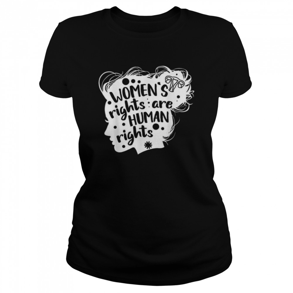 Feminism Womens Rights Are Human Rights Women’S Rights T- Classic Women's T-shirt