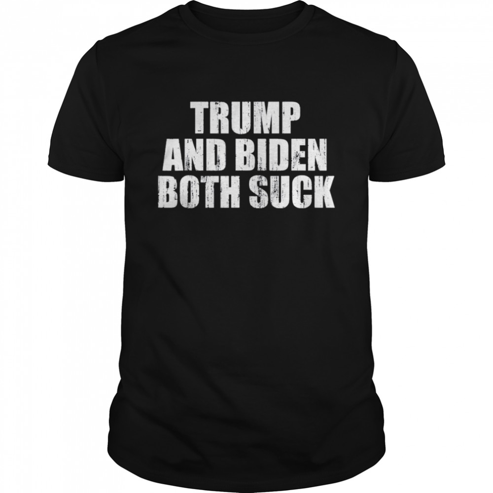 Trump and Biden both suck T-Shirt