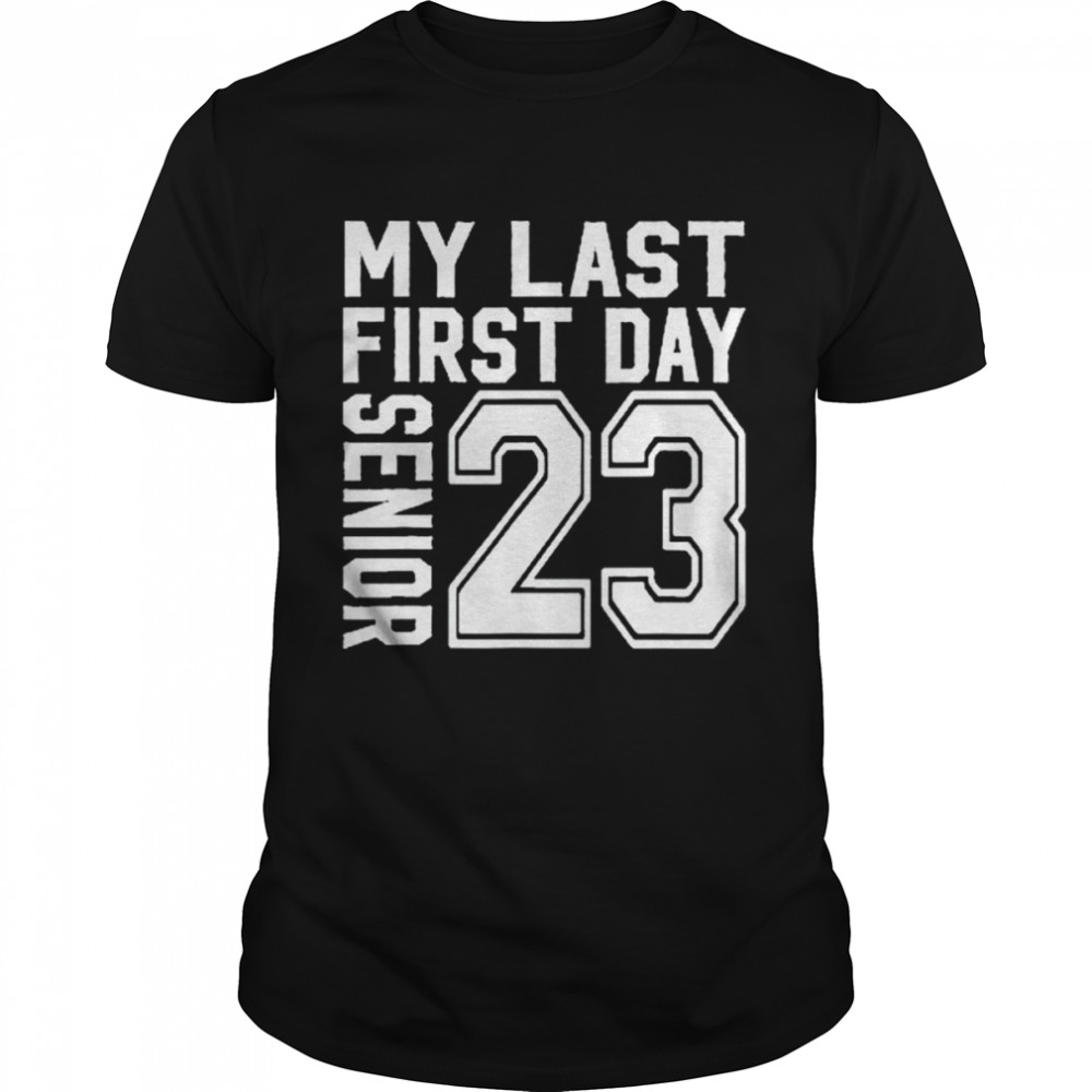 My Last First Day Senior 2023 Back To School Shirt