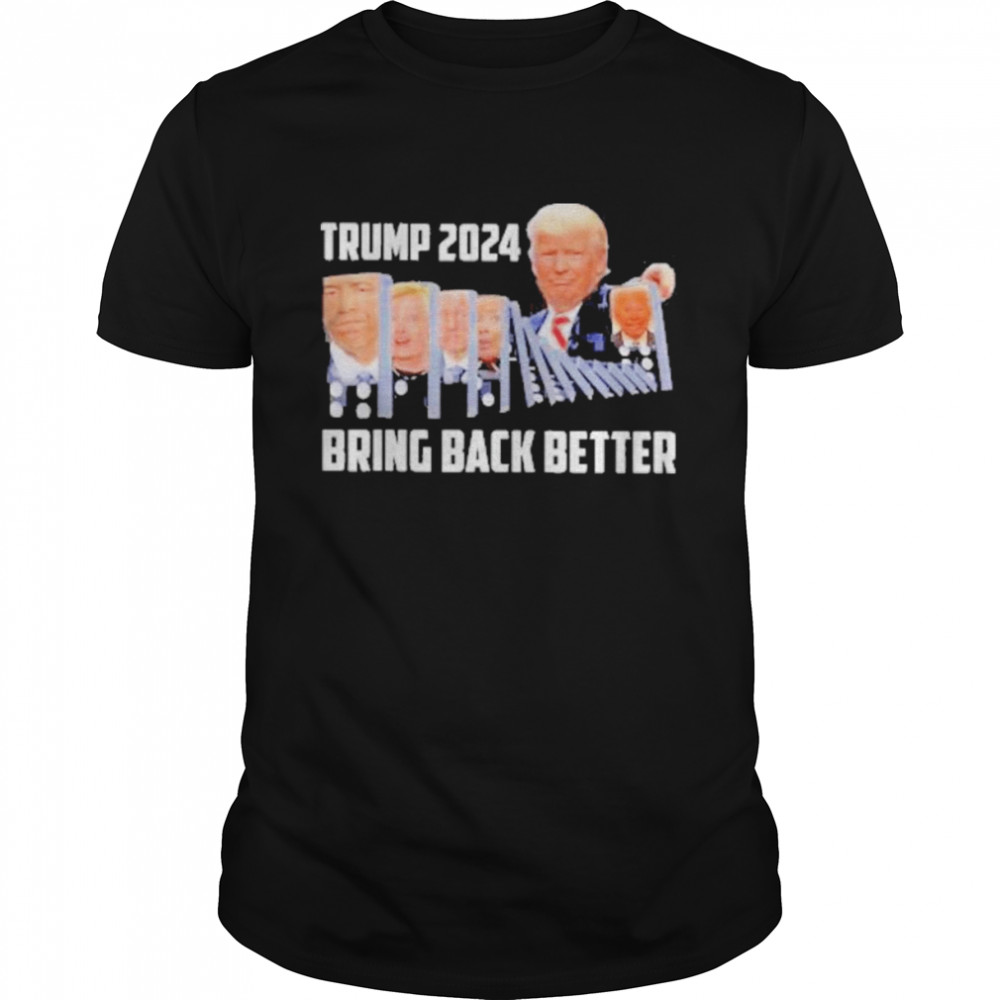 Trump 2024 Bring Back Better Shirt