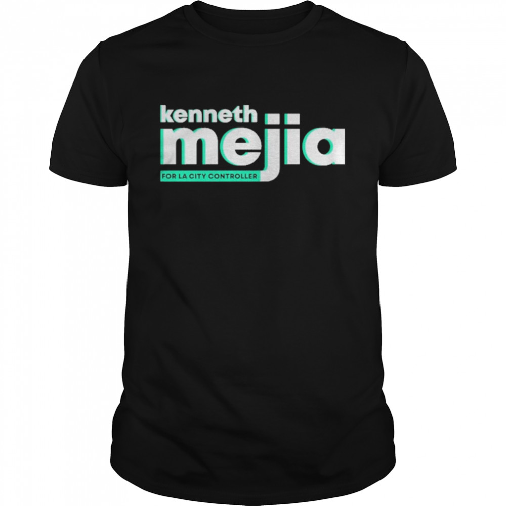 Kenneth Mejia For La City Controller Shirt
