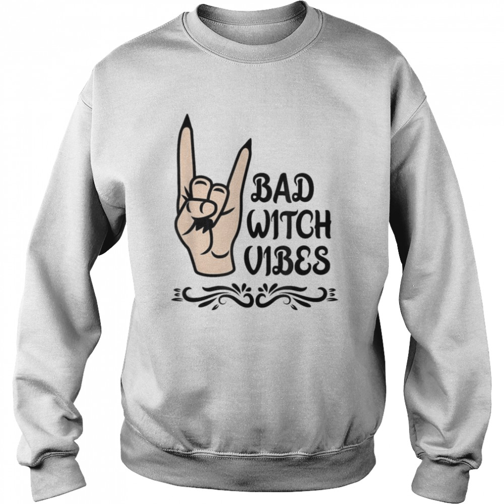 Bad Witch Vibes Cool Halloween Costume Witch Hand Spooky T- Unisex Sweatshirt