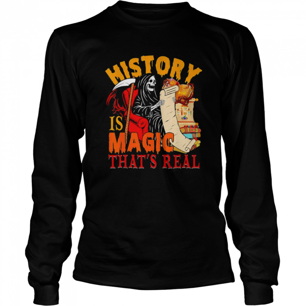 History Is Magic That’s Real The Death Skeleton Teacher T- Long Sleeved T-shirt