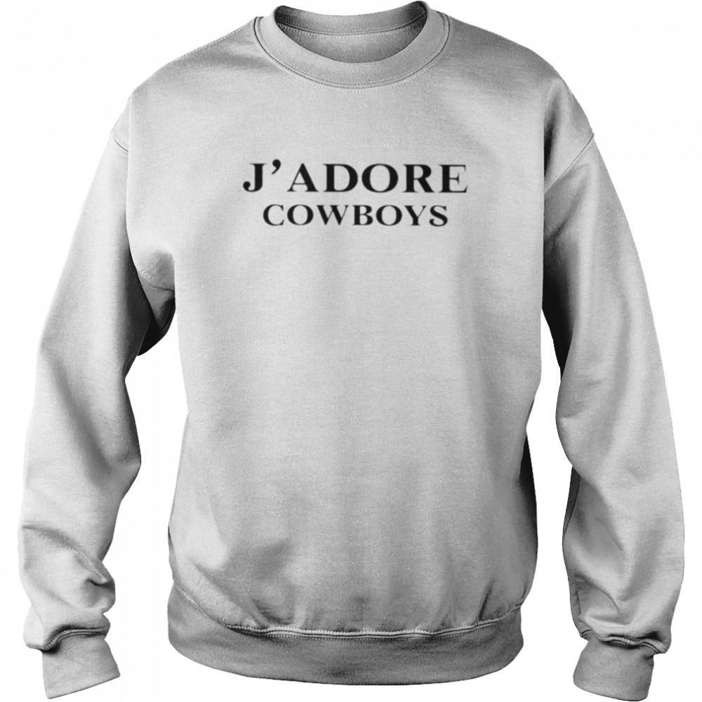J’ Adore Cowboys shirt Unisex Sweatshirt