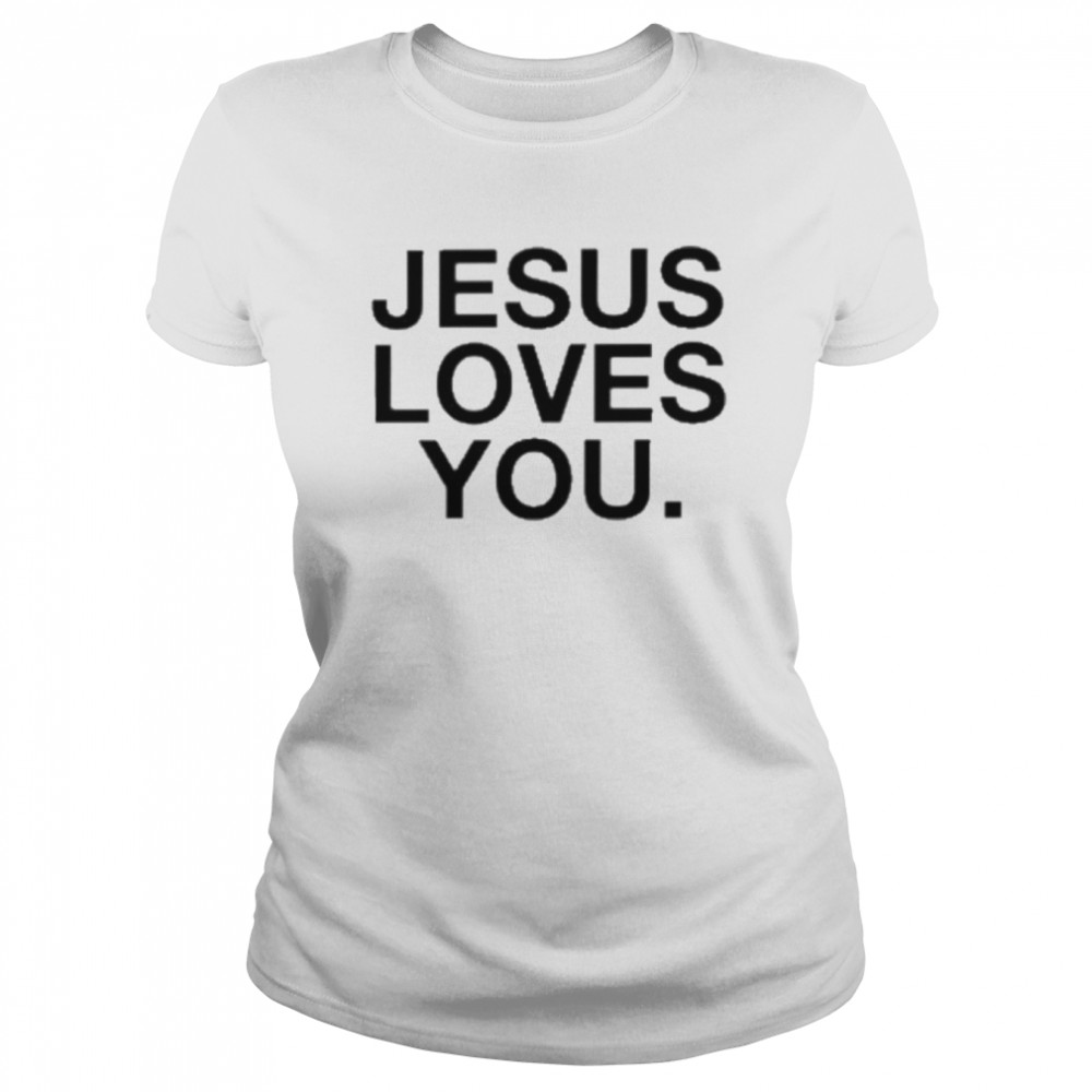Jesus Loves You Check Front For Good News T- Classic Women's T-shirt