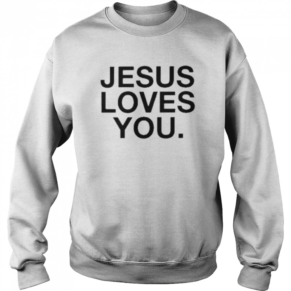 Jesus Loves You Check Front For Good News T- Unisex Sweatshirt