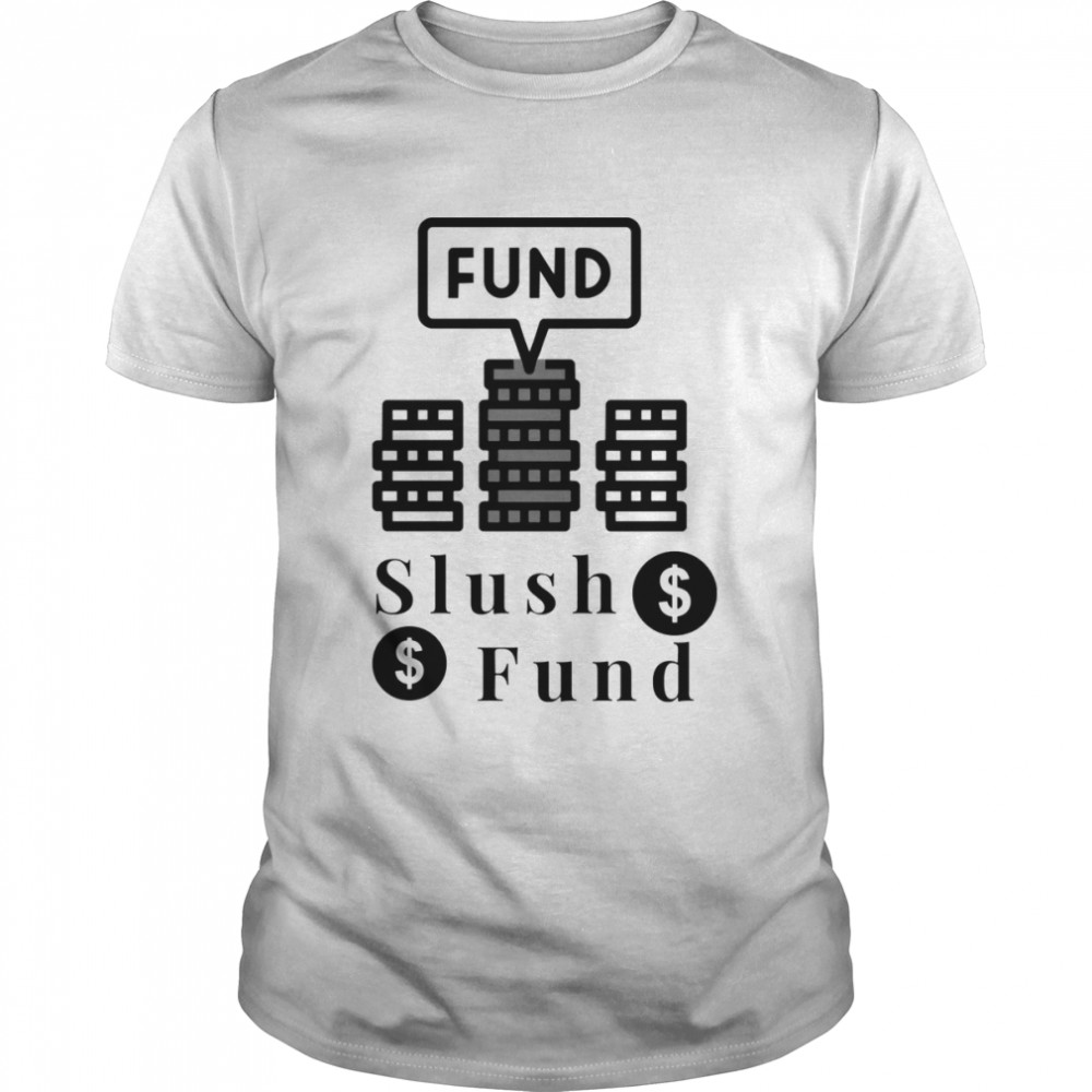 Slush Fund shirt