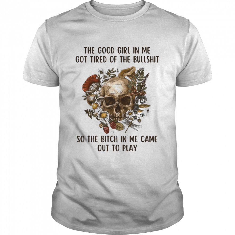The Good Girl In Me Got Tired Skull Gothic Grim Reaper Goth T-Shirt