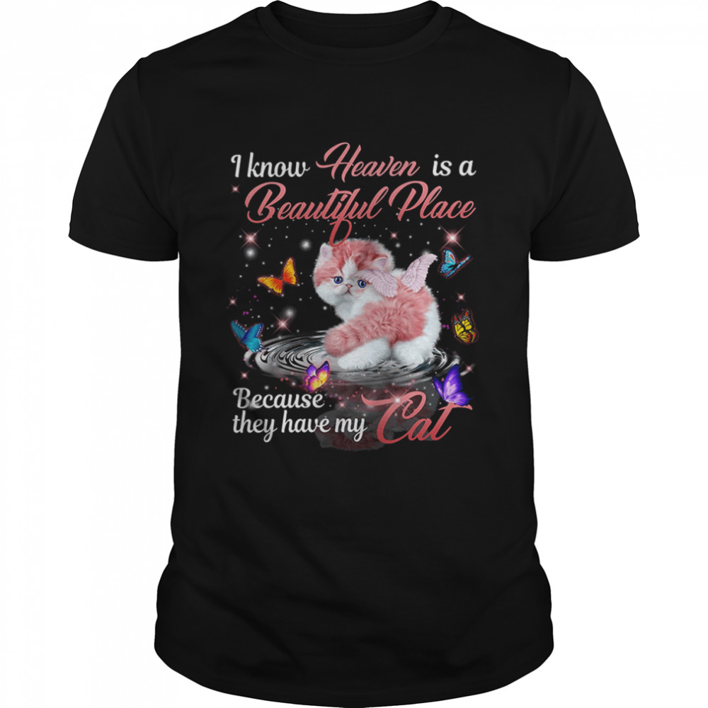 I Know Heaven Is A Beautiful Place shirt