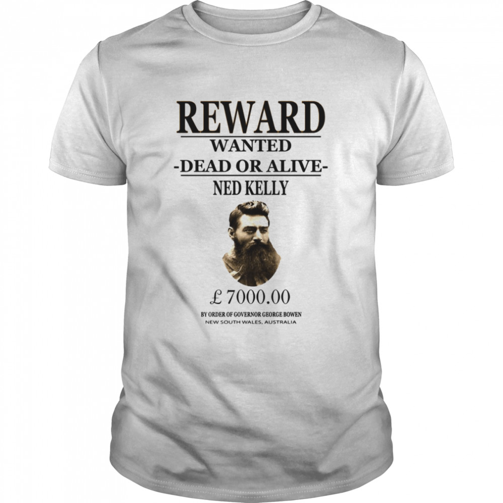 Ned Kelly Wanted Poster Australian Outlaw And Notorious Bushranger shirt