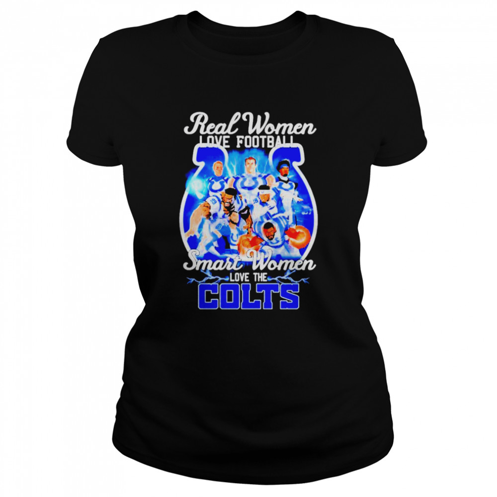 Real women love football Smart women love the Indianapolis Colts shirt Classic Women's T-shirt