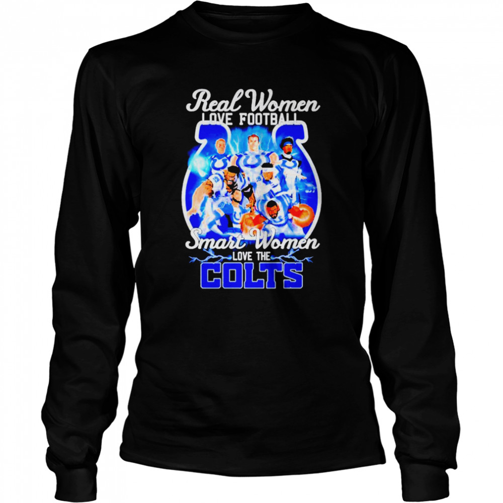 Real women love football Smart women love the Indianapolis Colts shirt Long Sleeved T-shirt