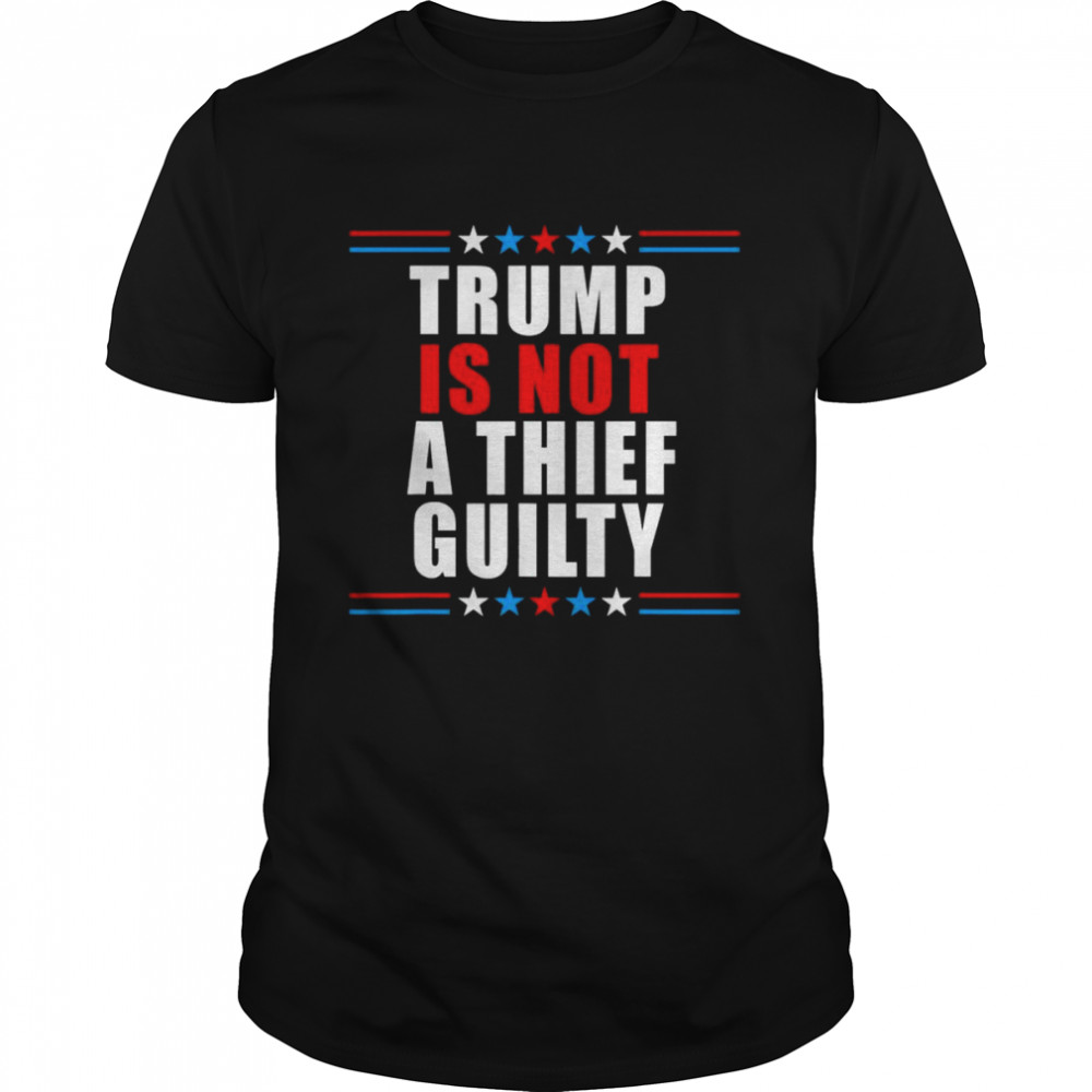 Trump is not a thief Quilty shirt
