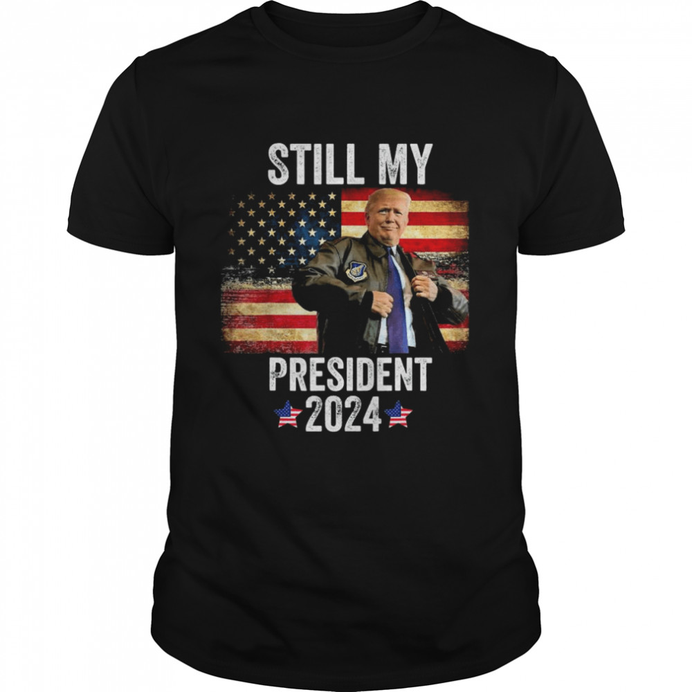 Trump 2024 Election Vote Trump Still My President Trump T-Shirt