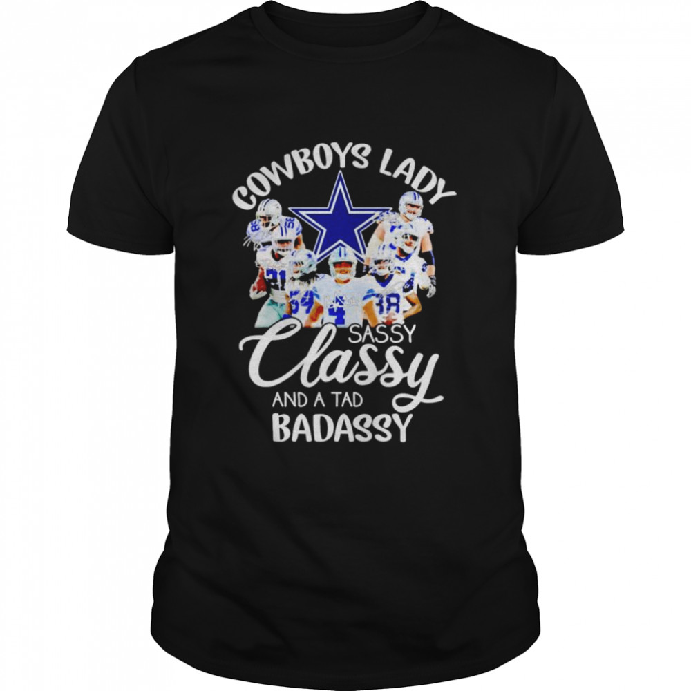 Dallas Cowboys lady sassy classy and a tad badassy signatures T-shirt