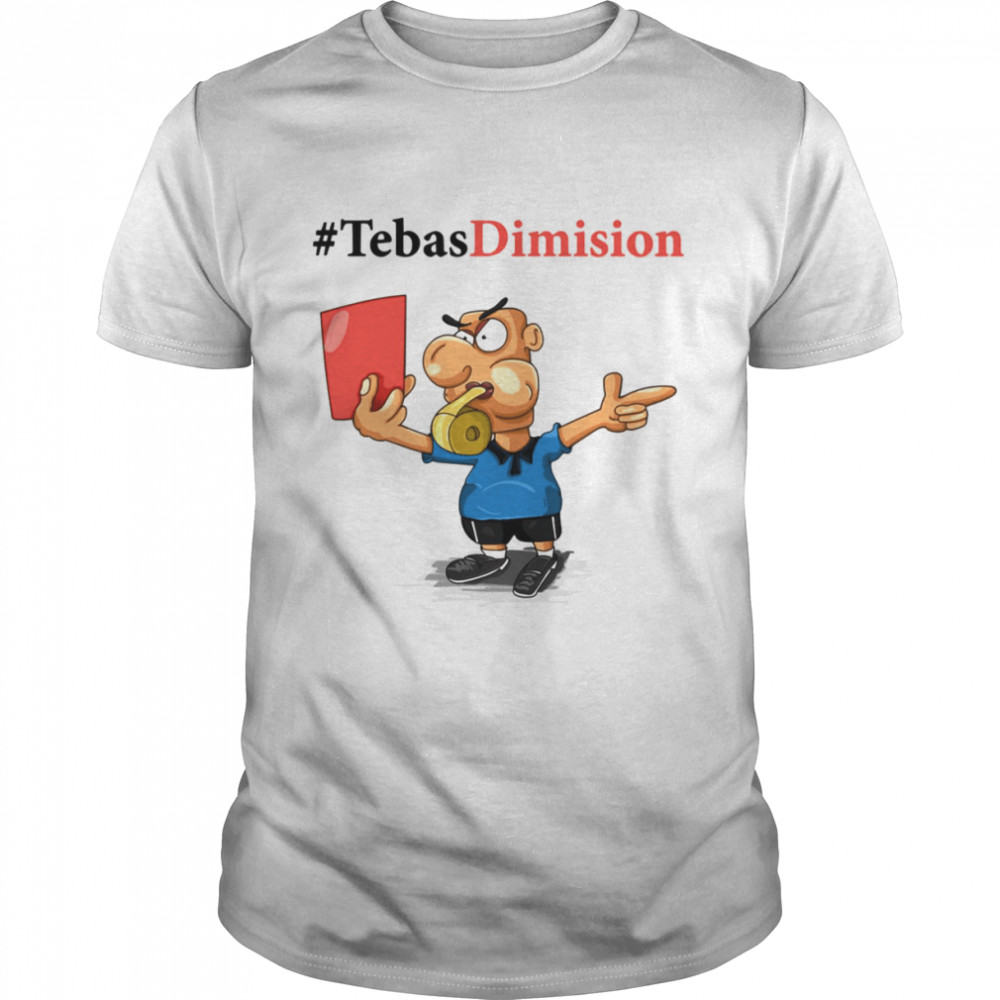 Tebas Dimision Referee Holds Up The Red Card shirt