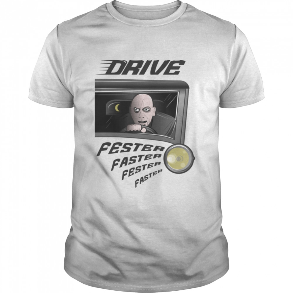 Drive Addams Family Uncle Fester Faster shirt