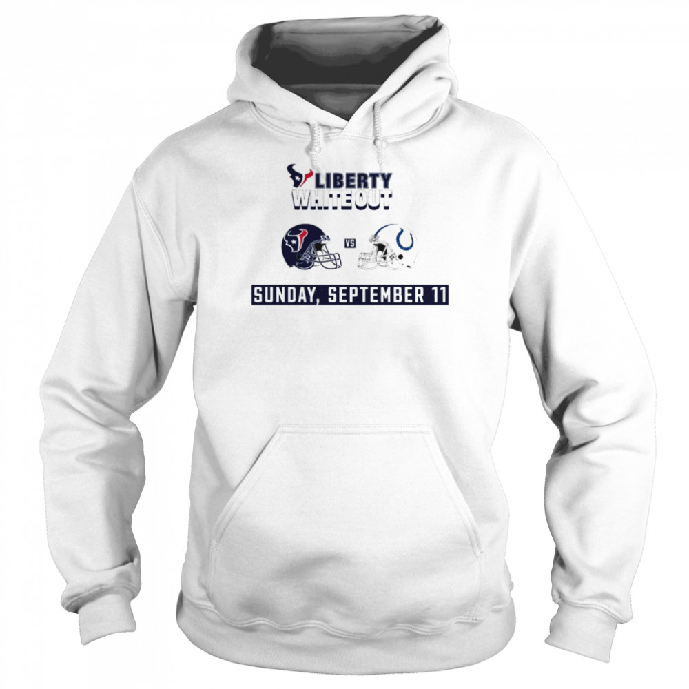 Houston Texans vs Indianapolis Colts Liberty White Out Sunday September 11  shirt, hoodie, sweater, long sleeve and tank top