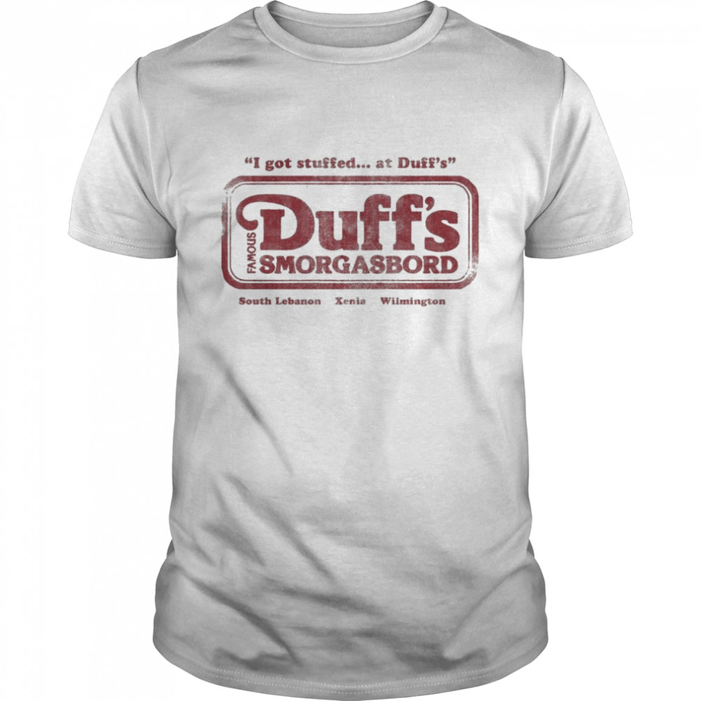 I got stuffed at Duff’s Famous Duff’s Smorgasbord south Lebanon Xenia Wilmington shirt