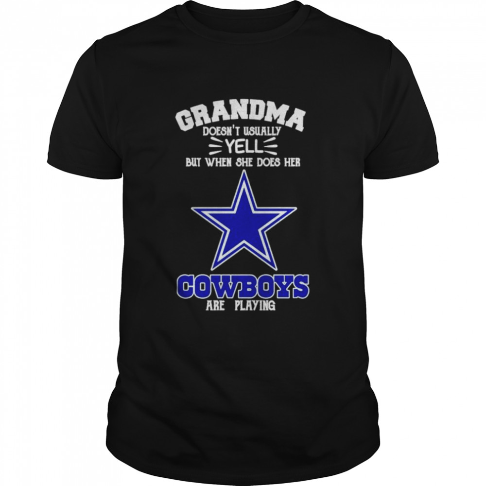 Dallas Cowboys grandma doesn’t usually yell but when she does her Cowboys are playing T-shirt