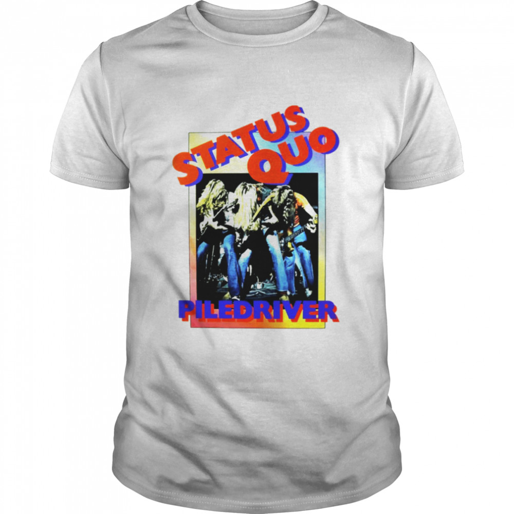 Savant Blaze Dreigend Piledriver Album Art Status Quo shirt - Trend T Shirt Store Online