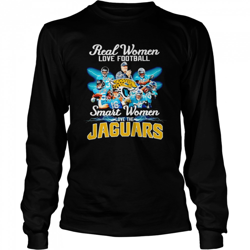 Real women love football smart women love the jacksonville jaguars shirt,  hoodie, sweater, long sleeve and tank top