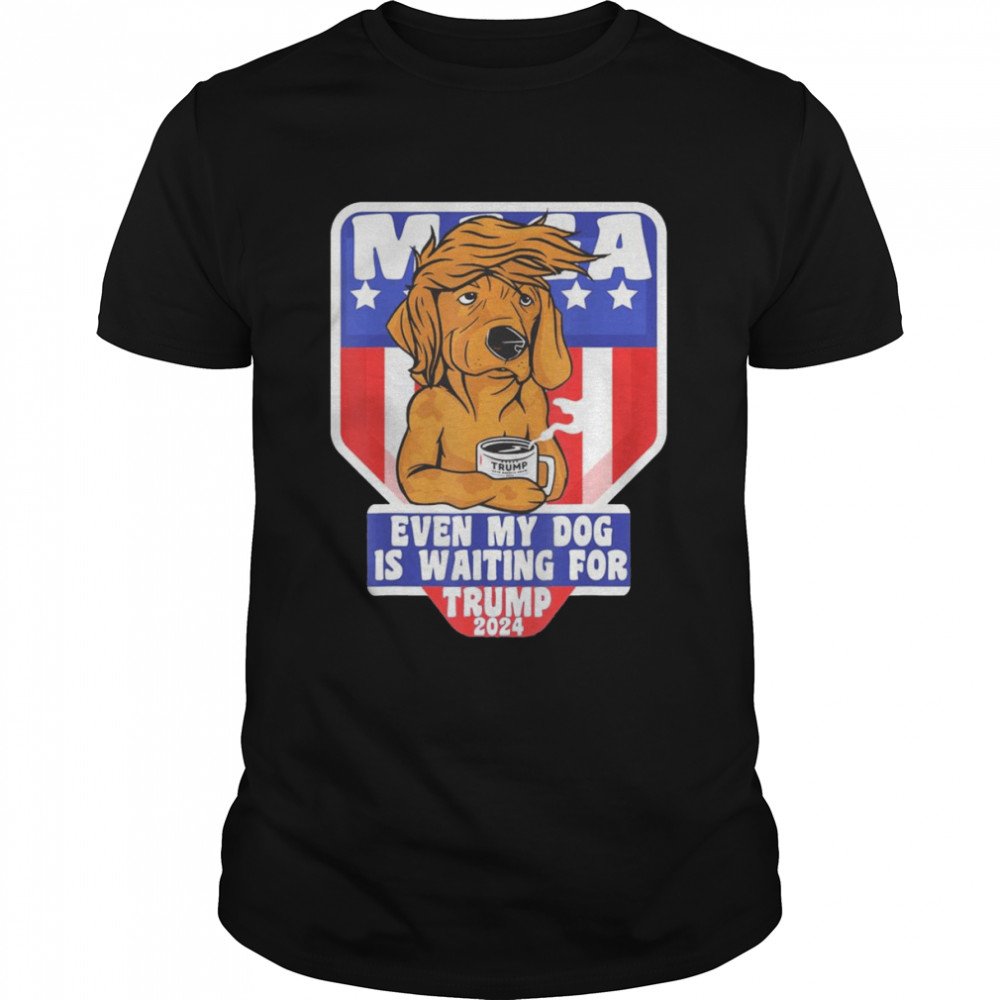 Trump 2024 Maga even my Dog is waiting for American flag shirt