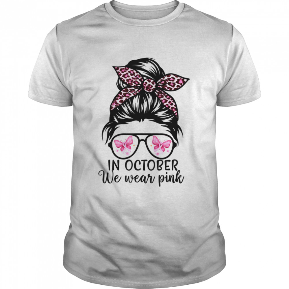 Messy Bun In October We Wear Pink Cute Breast Cancer Awareness T-Shirt