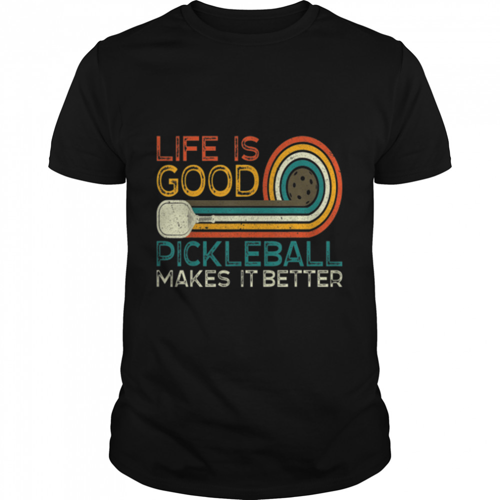 Funny Life is Good, Pickleball Makes it Better T-Shirt B09NP82N83
