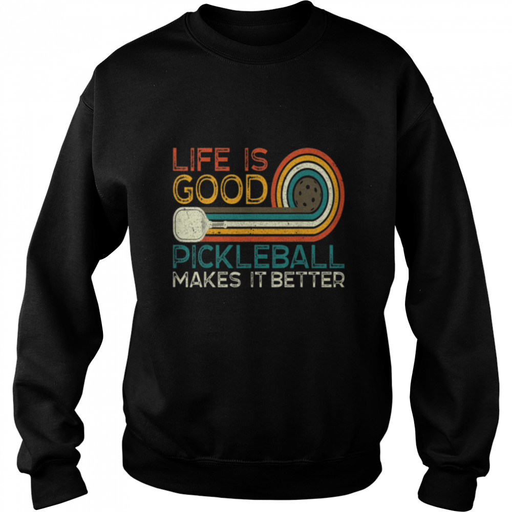 Funny Life is Good, Pickleball Makes it Better T- B09NP82N83 Unisex Sweatshirt
