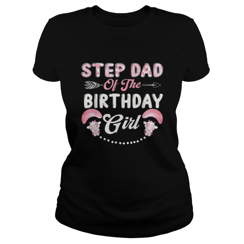 Birthday Cow Step Dad Of The Birthday Girl Farming Barnyard T- B0BG6FXXFL Classic Women's T-shirt
