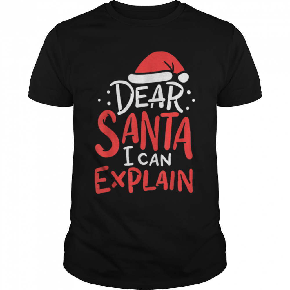 Dear Santa I Can Explain Hat Christmas Bad Behavior Gift T-Shirt B0BN83K8SY