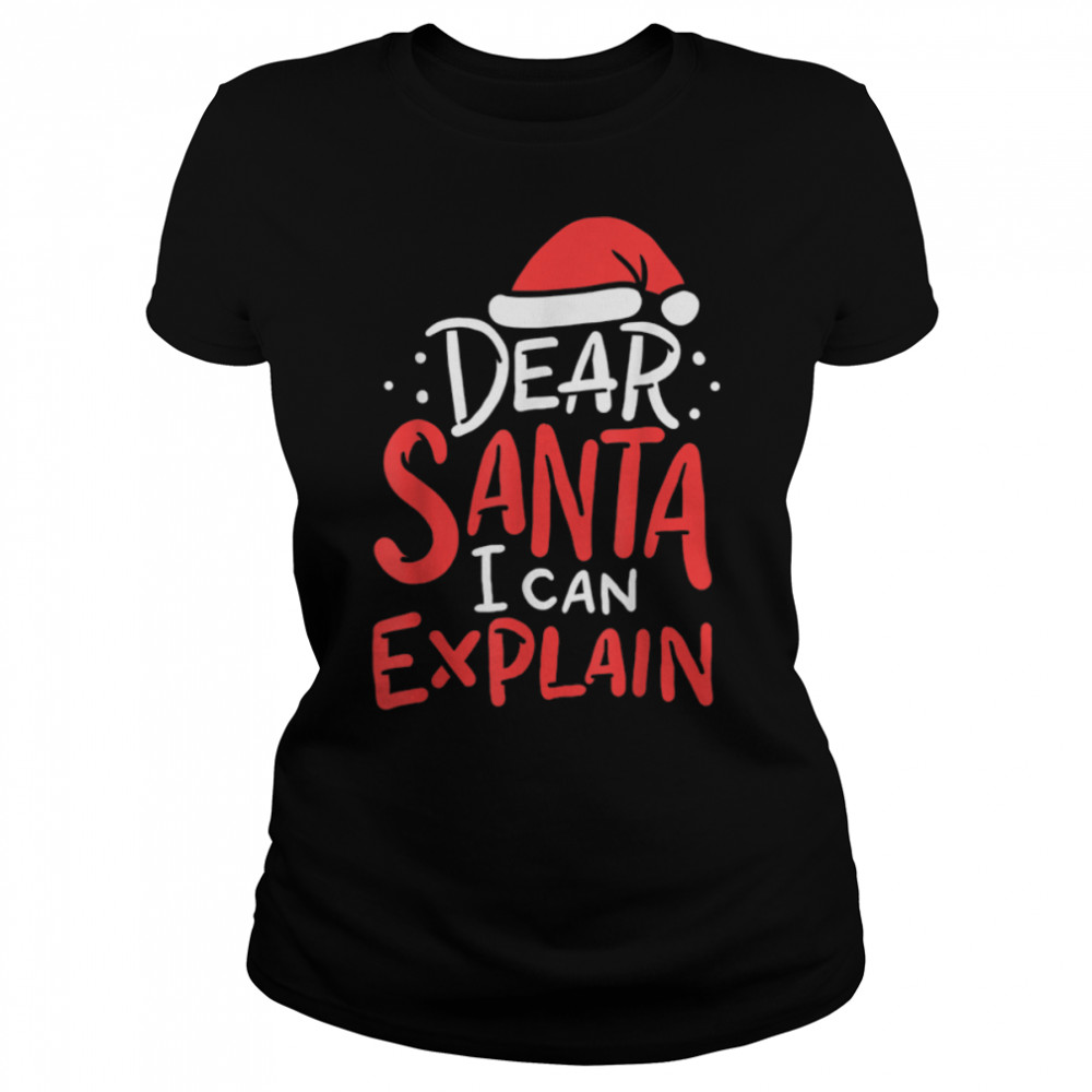 Dear Santa I Can Explain Hat Christmas Bad Behavior Gift T- B0BN83K8SY Classic Women's T-shirt