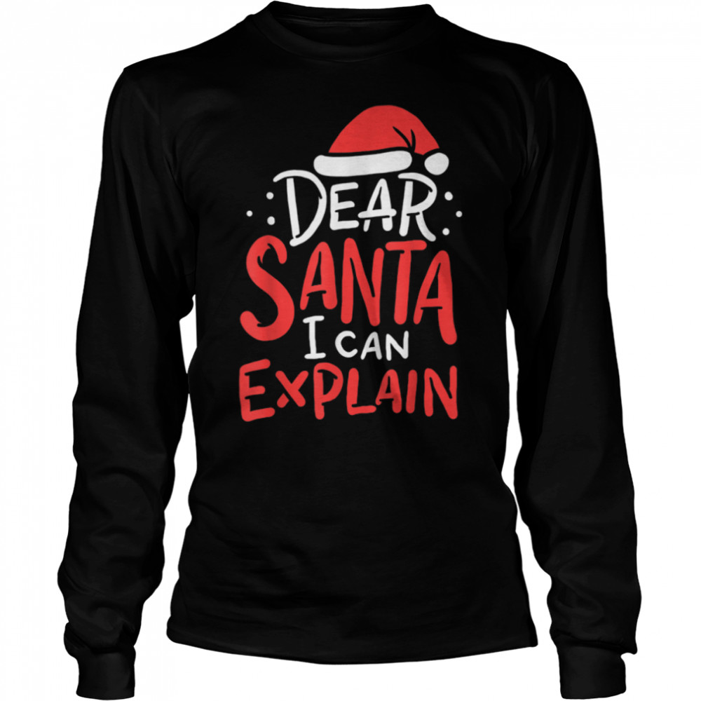 Dear Santa I Can Explain Hat Christmas Bad Behavior Gift T- B0BN83K8SY Long Sleeved T-shirt