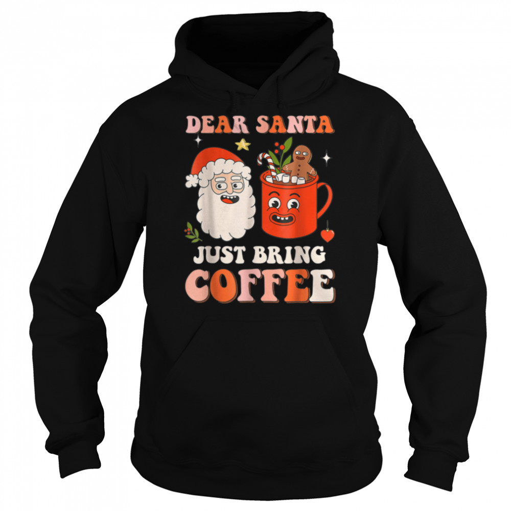 Dear Santa Just Bring Coffee Latte Drink Christmas T- B0BN83DJHV Unisex Hoodie