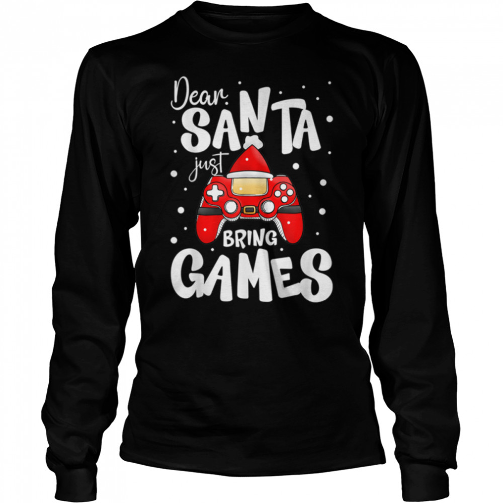 Dear Santa Just Bring Games Funny Gamer Christmas T- B0BN84RHMV Long Sleeved T-shirt