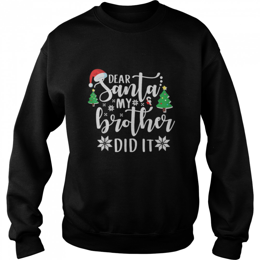 Dear Santa My Brother Did It Design T- B0BN87HL7N Unisex Sweatshirt