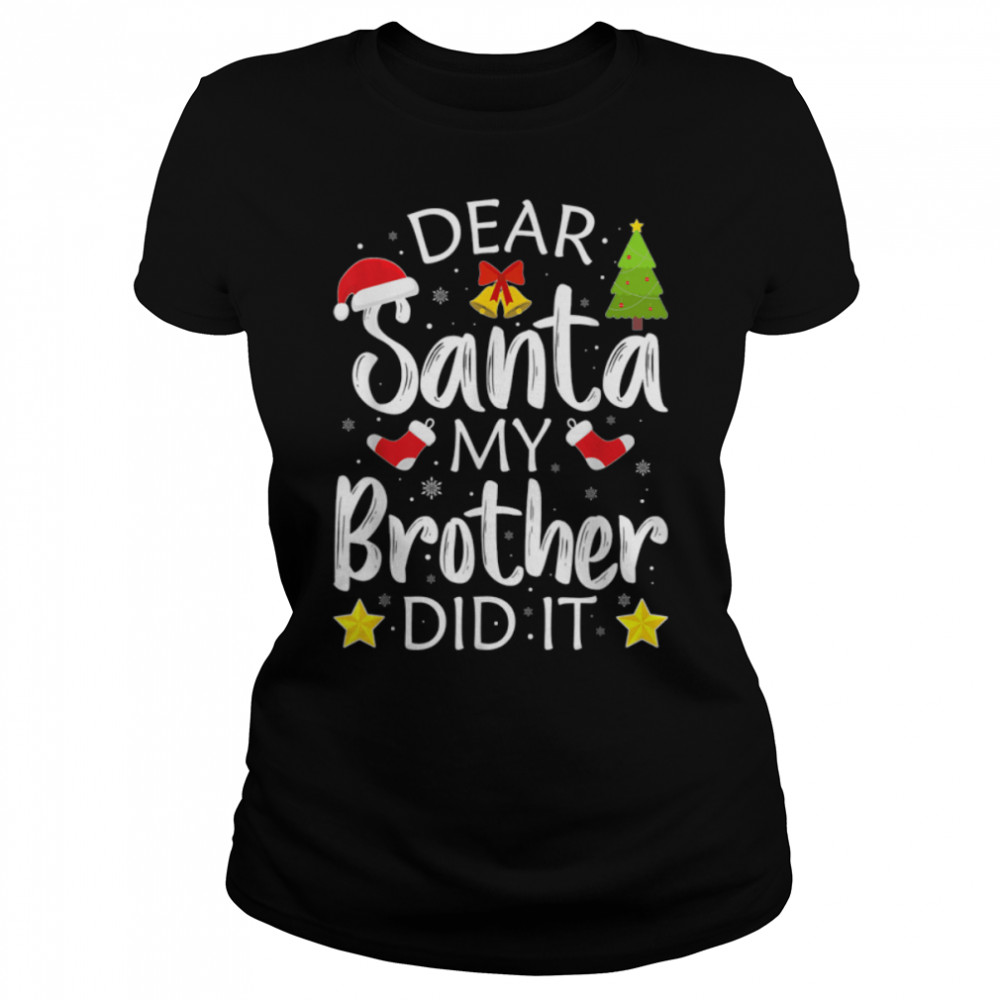 Dear Santa My Brother Did It Funny Christmas Pajama Kids T- B0BN84DQGC Classic Women's T-shirt