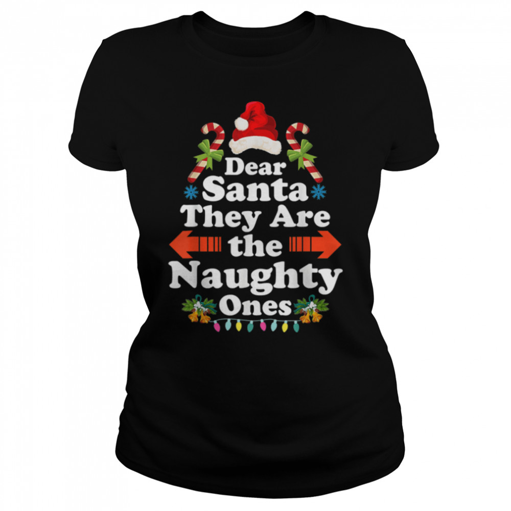 Dear Santa They Are The Naughty Ones Funny Christmas T- B0BN83VX8F Classic Women's T-shirt