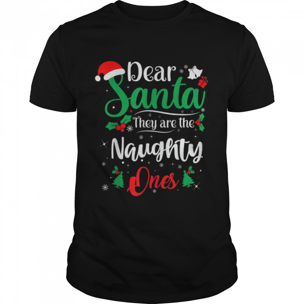 Dear Santa They Are The Naughty Ones Funny Christmas T-Shirt B0BN88HL37